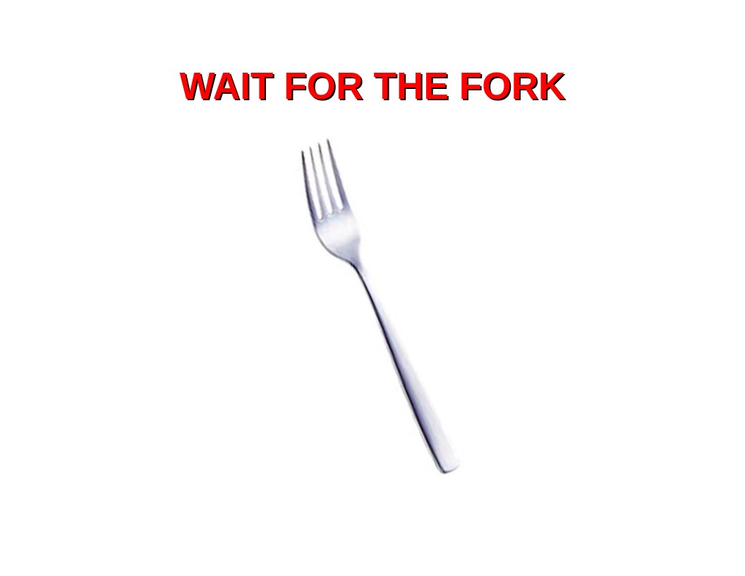 Wait for the Fork
